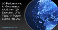 LO Performance, AI Governance, ARM, Non-QM Execution, U/W Tools; In-Person Events Into 2027