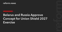 Belarus and Russia Approve Concept for Union Shield 2027 Exercise