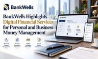 BankWells Highlights Digital Financial Services for Personal and Business Money Management