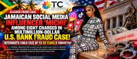 JAMAICAN SOCIAL MEDIA INFLUENCER “MICHII” AMONG EIGHT CHARGED IN MULTIMILLION-DOLLAR U.S. BANK FRAUD CASE! DEFENDANTS COULD FACE UP TO 30 YEARS IF CONVICTED!