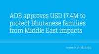 ADB approves USD 17.4M to protect Bhutanese families from Middle East impacts