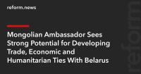 Mongolian Ambassador Sees Strong Potential for Developing Trade, Economic and Humanitarian Ties With Belarus