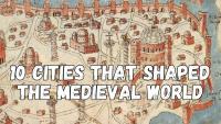 The 10 Most Important Cities of the Medieval World