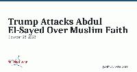 Trump Attacks Abdul El-Sayed Over Muslim Faith