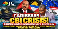 CARIBBEAN CBI CRISIS! ANTIGUA MOVES TOWARD NOVEMBER SUSPENSION AS QUESTIONS MOUNT OVER FUTURE OF ST. KITTS AND NEVIS CITIZENSHIP PROGRAMME!