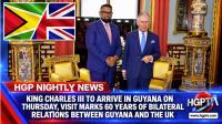 King Charles III To Arrive In Guyana On Thursday, Visit Marks 60 Years Of Bilateral Relations Between Guyana And The UK