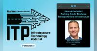 Infrastructure Technology Podcast: How automated parking could reshape transportation infrastructure