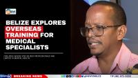 Belize Explores Overseas Training for Medical Specialists