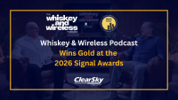 The Whiskey & Wireless Podcast, by ClearSky Technologies, Wins Gold at the 2026 Signal Awards