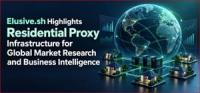 Elusive.sh Highlights Residential Proxy Infrastructure for Global Market Research and Business Intelligence