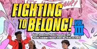 Third volume of “Fighting to Belong!” continues the timeline of AAPIs in United States history