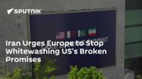 Iran Urges Europe to Stop Whitewashing US's Broken Promises