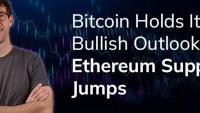 Bitcoin holds its bullish outlook as Ethereum support jumps
