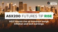 Market Open: ASX futures rise as investors weigh inflation and tech earnings