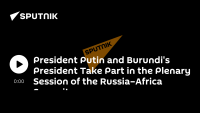 President Putin and Burundi's President Take Part in the Plenary Session of the Russia–Africa Summit