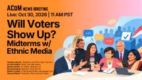 Ethnic Media Journalists on the Midterms: What’s Driving (or Not) Our Communities to the Polls?