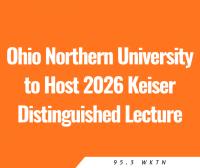 Ohio Northern University to Host 2026 Keiser Distinguished Lecture