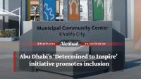 Abu Dhabi’s ‘Determined to Inspire’ initiative promotes inclusion