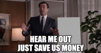 Shut Up and SAVE US MONEY! Voters Don't Want More Ads and Lectures. We Want Our Money to Go FURTHER.
