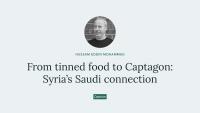 From tinned food to Captagon: Syria’s Saudi connection