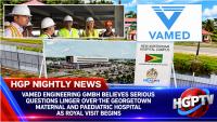 Vamed Engineering GMBH Believes Serious Questions Linger Over The Georgetown Maternal And Paediatric Hospital As Royal Visit Begins
